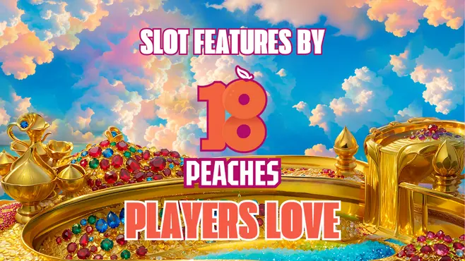 Exciting Slot Features at 18Peaches Players Love